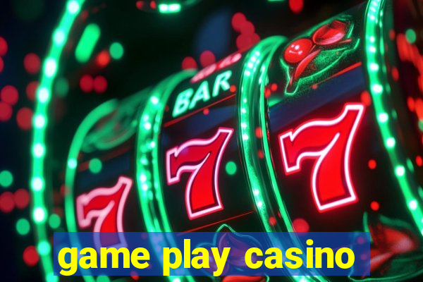 game play casino